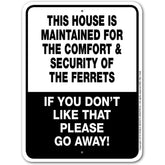 This House is Maintained for the Comfort of Ferrets Sign